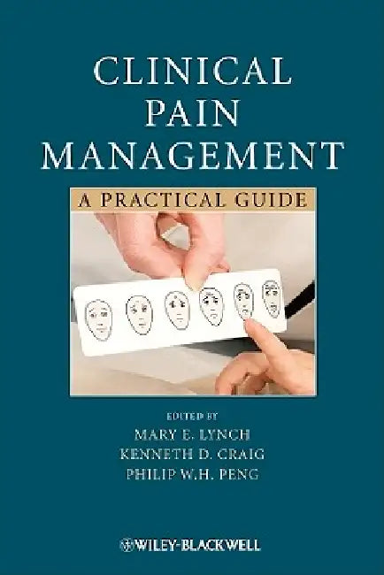 Clinical Pain Management: Globalization, Politics and Power by Mary E. Lynch, Kenneth D. Craig, Philip H. Peng