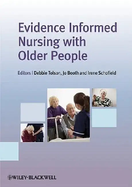Evidence Informed Nursing with Older People by Debbie Tolson