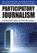 Participatory Journalism: Guarding Open Gates at Online Newspapers by Jane B. Singer