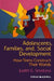 Adolescents, Families, and Social Development: How Teens Construct Their Worlds by Judith G. Smetana