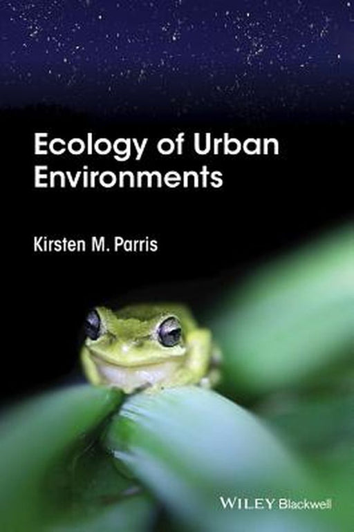 Ecology Of Urban Environments by Kirsten M. Parris