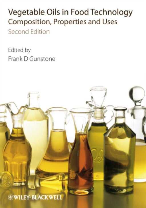 Vegetable Oils in Food Technology: Composition, Properties and Uses by Frank Gunstone