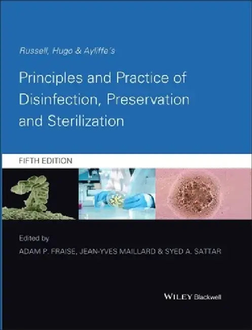 Russell, Hugo & Ayliffe's Principles and Practice of Disinfection, Preservation and Sterilization by Adam P. Fraise
