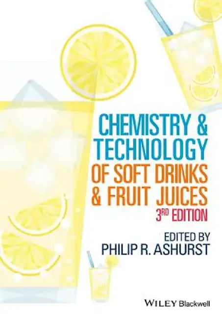 Chemistry and Technology of Soft Drinks and Fruit Juices by Philip R. Ashurst