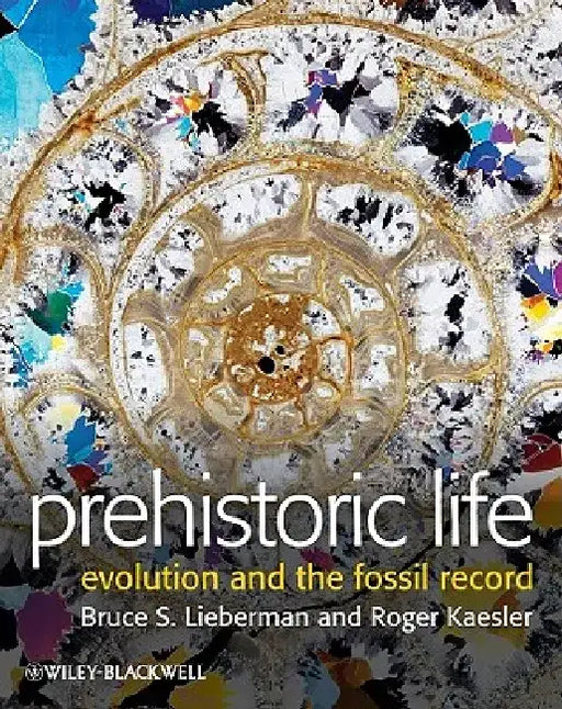 Prehistoric Life: Evolution and the Fossil Record by Bruce S. Lieberman