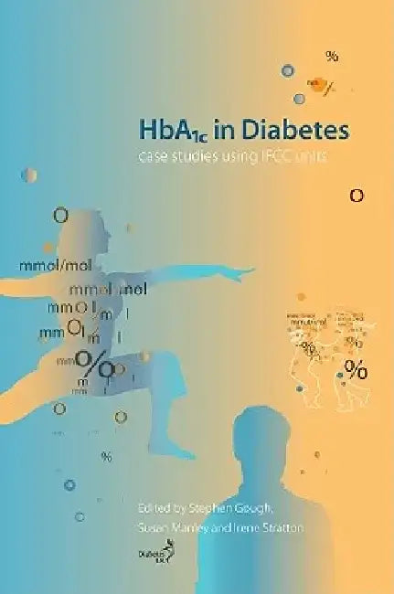 HbA1c in Diabetes: Case Studies Using IFCC Units by Stephen Gough