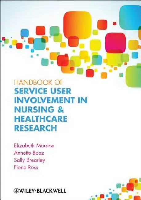 Handbook of User Involvement in Nursing and Healthcare Research by Elizabeth Morrow