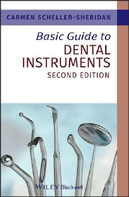Basic Guide to Dental Instruments by Carmen Scheller-Sheridan