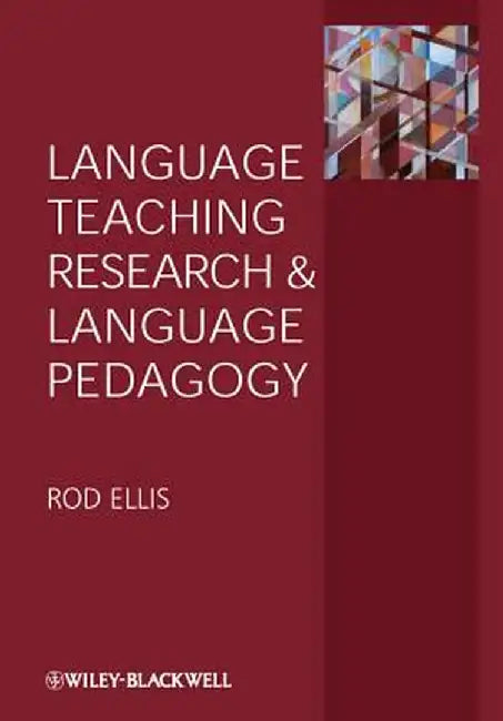 Language Teaching Research and Language Pedagogy by Rod Ellis
