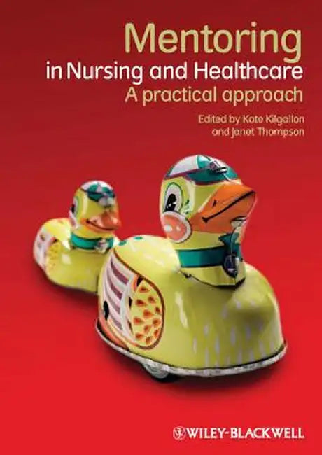 Mentoring in Nursing and Healthcare: A Practical Approach by Kate Kilgallon
