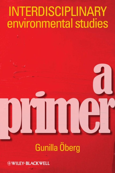 Interdisciplinary Environmental Studies: A Primer by Gunilla Oberg