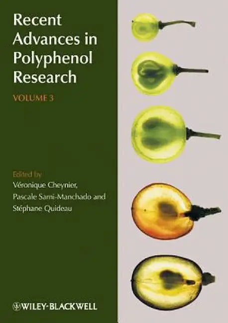 Recent Advances In Polyphenol Research by Veronique Cheynier, Pascale Sarni-Manchado, Stephane Quideau