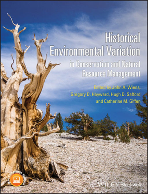 Historical Environmental Variation In Conservation And Natural Resource Management by John A. Wiens, Gregory D. Hayward, Hugh D. Safford