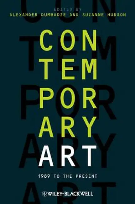 Contemporary Art: 1989 to the Present by Alexander Dumbadze