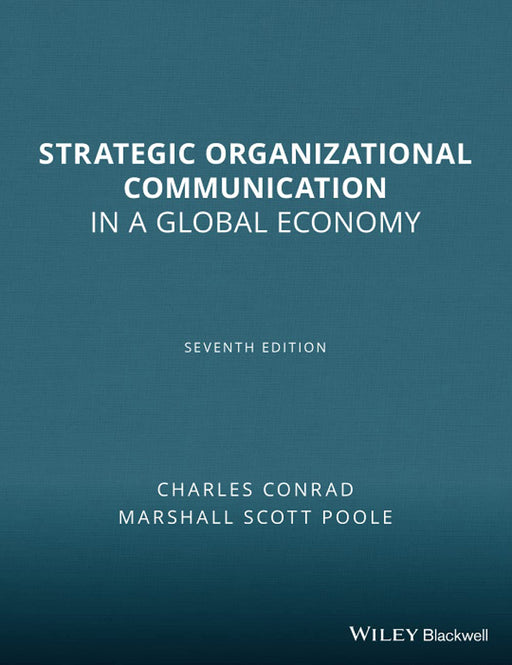 Strategic Organizational Communication: In a Global Economy by Charles R. Conrad, Marshall Scott Poole