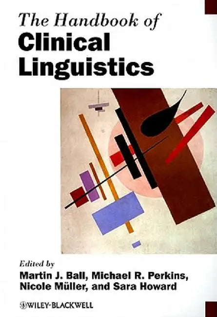 The Handbook of Clinical Linguistics by Martin J. Ball