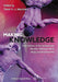 Making Knowledge: Explorations of the Indissoluble Relation Between Mind, Body and Environment by Trevor H. J. Marchand