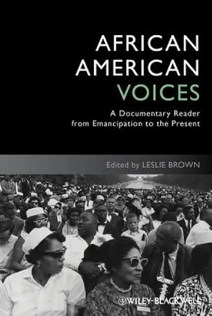 African American Voices: A Documentary Reader from Emancipation to the Present by Leslie Brown