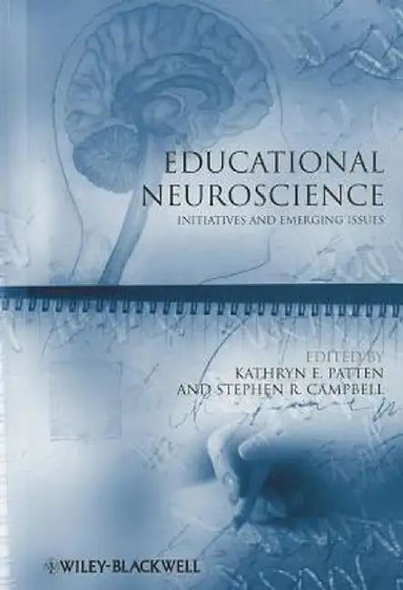 Educational Neuroscience: Initiatives and Emerging Issues by Kathryn E. Patten