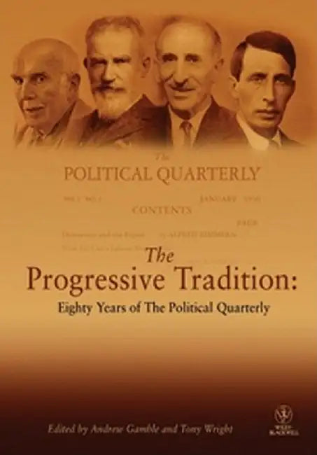 The Progressive Tradition: Eighty Years of the Political Quarterly by Andrew Gamble