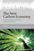 The New Carbon Economy: Constitution, Governance and Contestation by Peter Newell, Max Boykoff, Emily Boyd