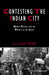 Contesting The Indian City: Global Visions and the Politics of the Local by Gavin Shatkin