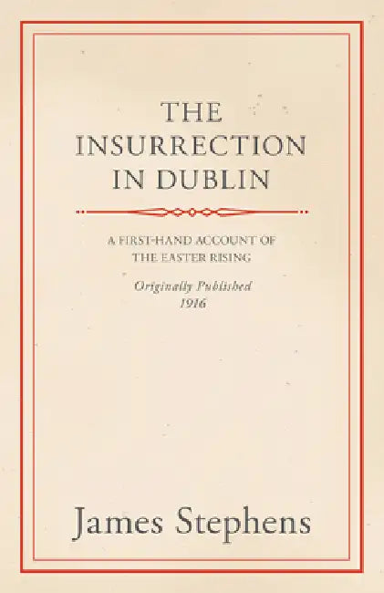 The Insurrection in Dublin by James Stephens