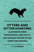 Otters And Otter-Hunting - Illustrated From Photographs, And With A Map Showing British Otter-Hunts And Kennels by L. C. R. Cameron