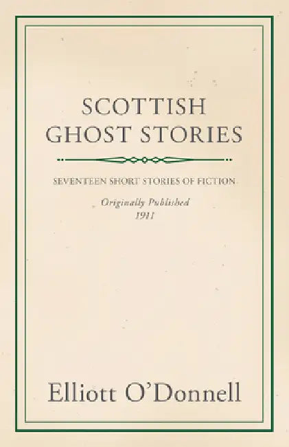 Scottish Ghost Stories by Elliott O'Donnell