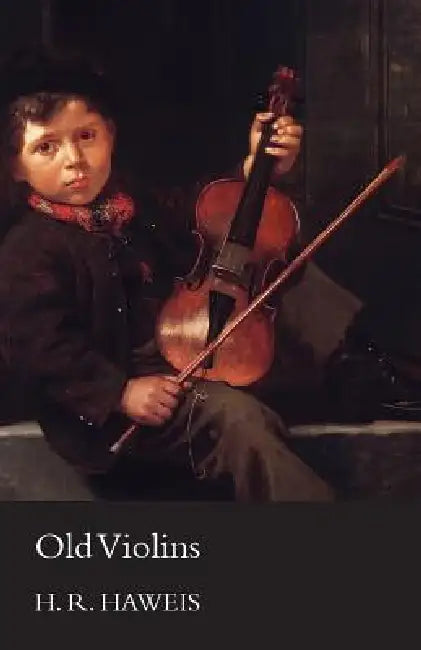 Old Violins by H. R. Haweis