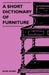 A Short Dictionary of Furniture by John Gloag