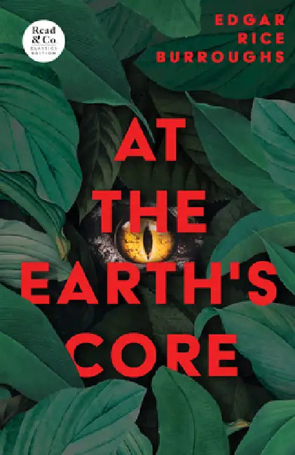 At the Earth's Core (Read & Co. Classics Edition) by Edgar Rice Burroughs