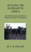 Hunting the Elephant in Africa and Other Recollections of Thirteen Years' Wanderings by C. H. Stigand