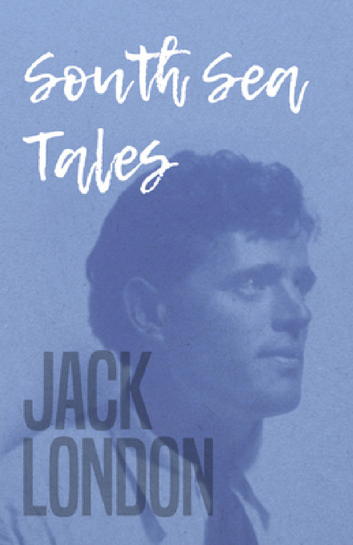 South Sea Tales by Jack London