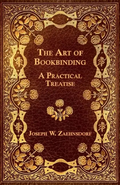 The Art of Bookbinding by Joseph W. Zaehnsdorf