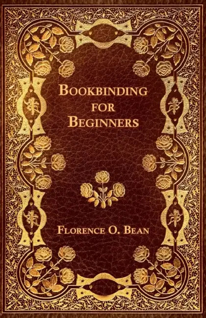 Bookbinding for Beginners by Florence O. Bean