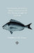 Sea-Fishing as a Sport - Being an Account of the Various Kinds of Sea Fish, How, When and Where to Catch them in their Various Seasons and Localities by Lambton J. H. Young