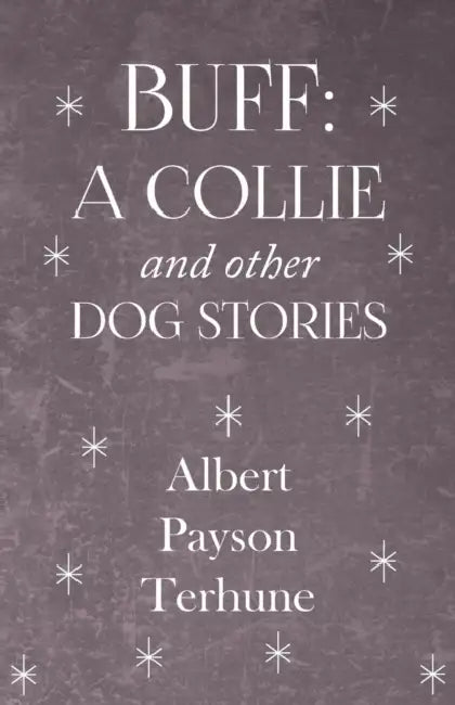 Buff: A Collie and Other Dog Stories by Albert Payson Terhune
