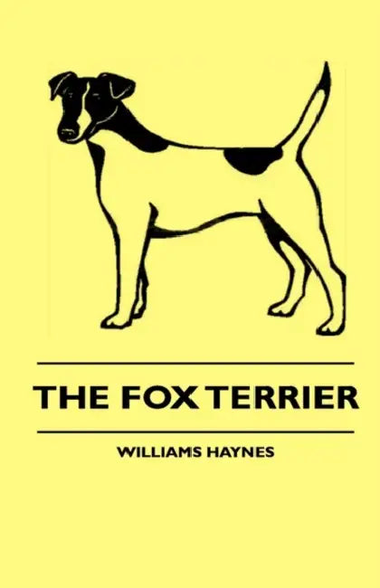 The Fox Terrier by Albert Payson Terhune, Williams Samuel Haynes