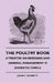 The Poultry Book - A Treatise On Breeding And General Management Of Domestic Fowls by John C. Bennett