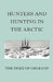 Hunters And Hunting In The Arctic by Duke Of Orleans'