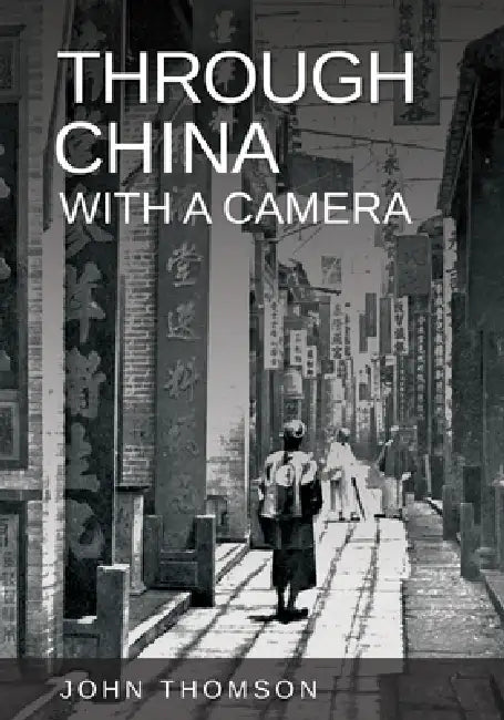 Through China with a Camera by John Thomson