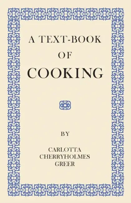 A Text-Book of Cooking by Carlotta Cherryholmes Greer