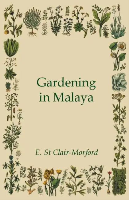 Gardening in Malaya by E. St Clair-Morford