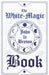 The White-Magic Book by John Le Breton