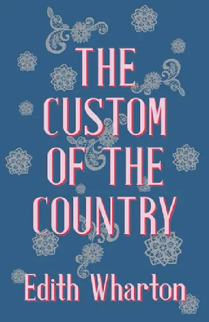 The Custom of the Country by Edith Wharton