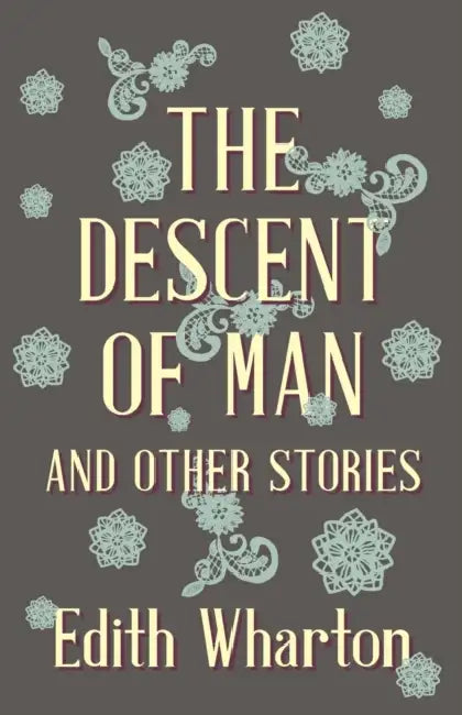 The Descent of Man and Other Stories by Edith Wharton