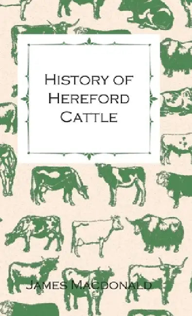 History of Hereford Cattle by James MacDonald