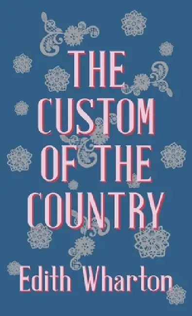 The Custom of the Country by Edith Wharton