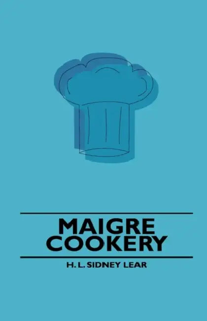 Maigre cookery by H. L. Sidney Lear